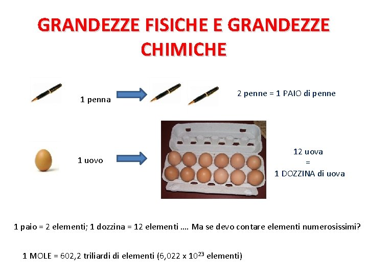 GRANDEZZE FISICHE E GRANDEZZE CHIMICHE 1 penna 2 penne = 1 PAIO di penne