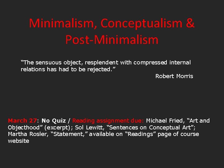 Minimalism, Conceptualism & Post-Minimalism “The sensuous object, resplendent with compressed internal relations had to