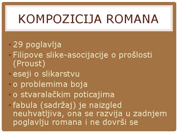 KOMPOZICIJA ROMANA • 29 poglavlja • Filipove slike-asocijacije o prošlosti (Proust) • eseji o KOMPOZICIJA ROMANA • 29 poglavlja • Filipove slike-asocijacije o prošlosti (Proust) • eseji o