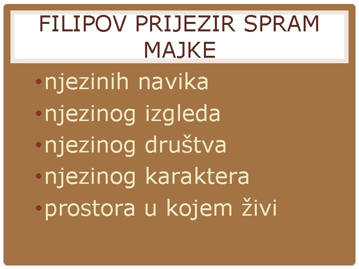 FILIPOV PRIJEZIR SPRAM MAJKE • njezinih navika • njezinog izgleda • njezinog društva • FILIPOV PRIJEZIR SPRAM MAJKE • njezinih navika • njezinog izgleda • njezinog društva •