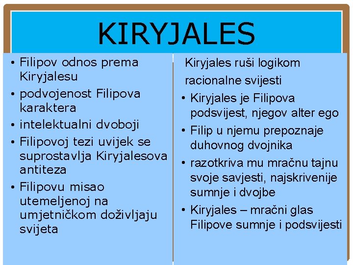 KIRYJALES • Filipov odnos prema Kiryjalesu • podvojenost Filipova karaktera • intelektualni dvoboji • KIRYJALES • Filipov odnos prema Kiryjalesu • podvojenost Filipova karaktera • intelektualni dvoboji •