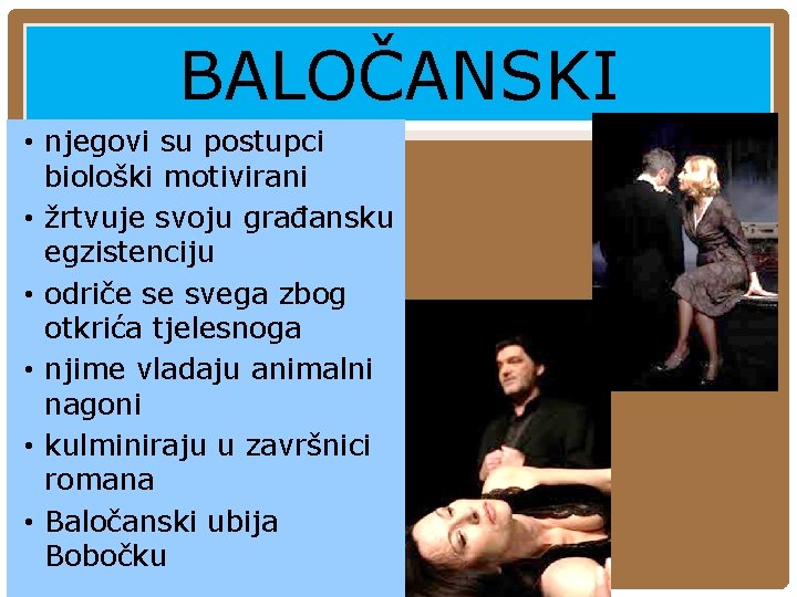 BALOČANSKI • njegovi su postupci biološki motivirani • žrtvuje svoju građansku egzistenciju • odriče BALOČANSKI • njegovi su postupci biološki motivirani • žrtvuje svoju građansku egzistenciju • odriče