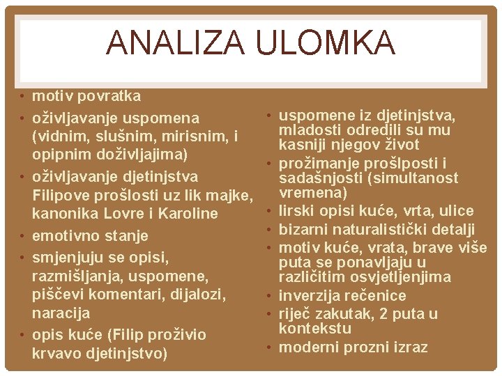 ANALIZA ULOMKA • motiv povratka • oživljavanje uspomena (vidnim, slušnim, mirisnim, i opipnim doživljajima) ANALIZA ULOMKA • motiv povratka • oživljavanje uspomena (vidnim, slušnim, mirisnim, i opipnim doživljajima)