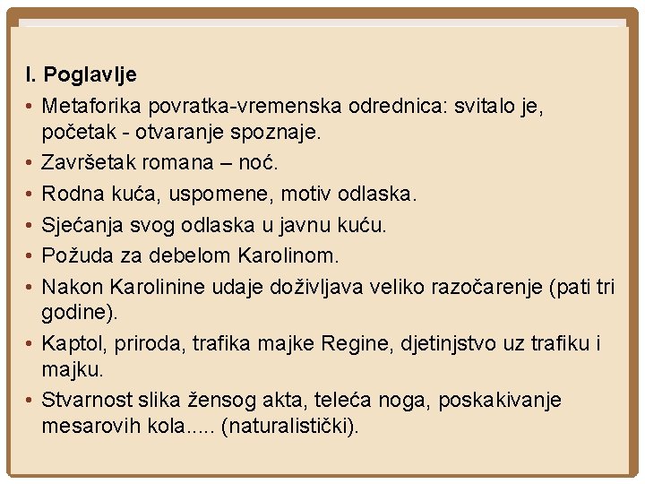 I. Poglavlje • Metaforika povratka-vremenska odrednica: svitalo je, početak - otvaranje spoznaje. • Završetak I. Poglavlje • Metaforika povratka-vremenska odrednica: svitalo je, početak - otvaranje spoznaje. • Završetak