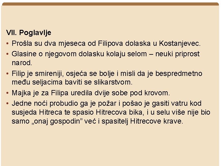 VII. Poglavlje • Prošla su dva mjeseca od Filipova dolaska u Kostanjevec. • Glasine VII. Poglavlje • Prošla su dva mjeseca od Filipova dolaska u Kostanjevec. • Glasine