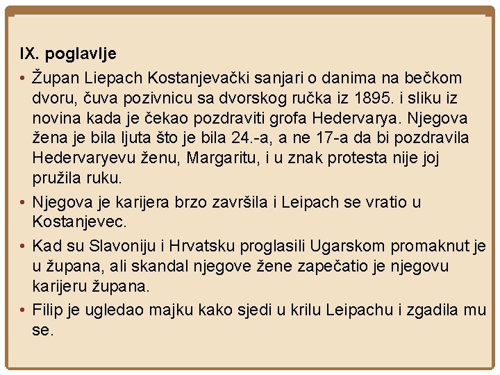 IX. poglavlje • Župan Liepach Kostanjevački sanjari o danima na bečkom dvoru, čuva pozivnicu IX. poglavlje • Župan Liepach Kostanjevački sanjari o danima na bečkom dvoru, čuva pozivnicu