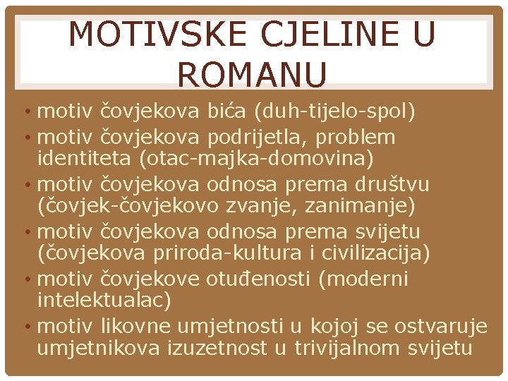 MOTIVSKE CJELINE U ROMANU • motiv čovjekova bića (duh-tijelo-spol) • motiv čovjekova podrijetla, problem MOTIVSKE CJELINE U ROMANU • motiv čovjekova bića (duh-tijelo-spol) • motiv čovjekova podrijetla, problem