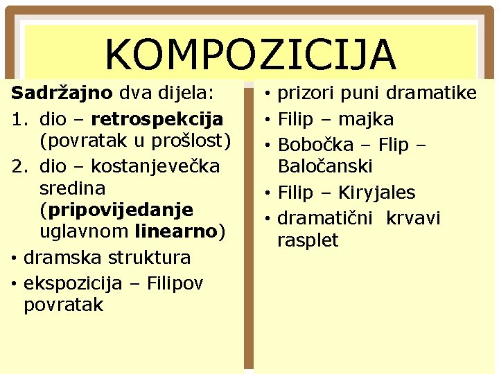 KOMPOZICIJA Sadržajno dva dijela: 1. dio – retrospekcija (povratak u prošlost) 2. dio – KOMPOZICIJA Sadržajno dva dijela: 1. dio – retrospekcija (povratak u prošlost) 2. dio –