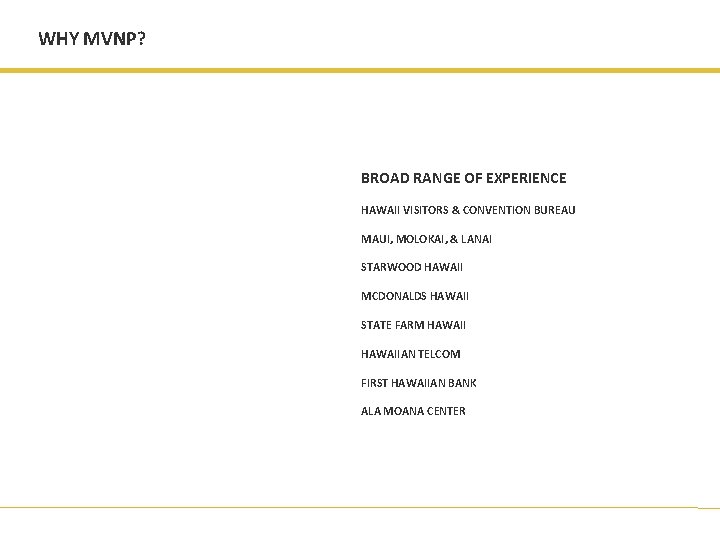 WHY MVNP? BROAD RANGE OF EXPERIENCE HAWAII VISITORS & CONVENTION BUREAU MAUI, MOLOKAI, &