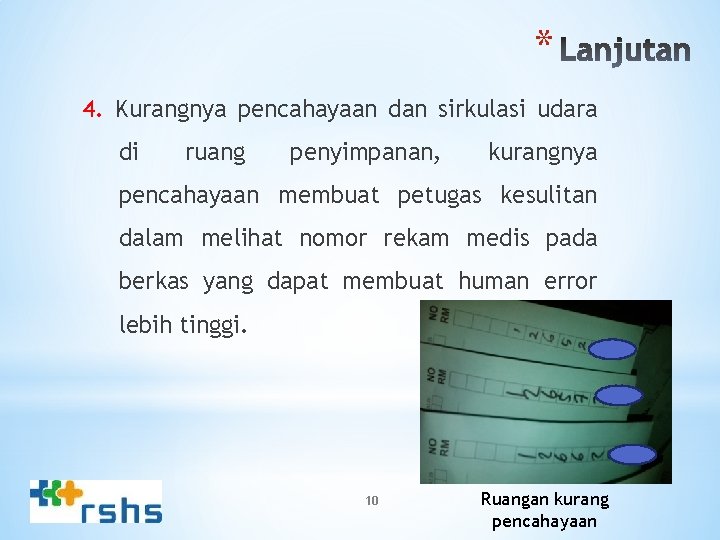* 4. Kurangnya pencahayaan dan sirkulasi udara di ruang penyimpanan, kurangnya pencahayaan membuat petugas
