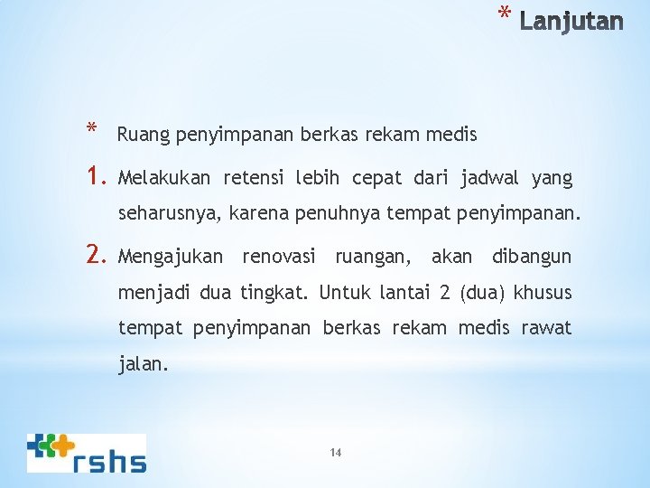 * * Ruang penyimpanan berkas rekam medis 1. Melakukan retensi lebih cepat dari jadwal