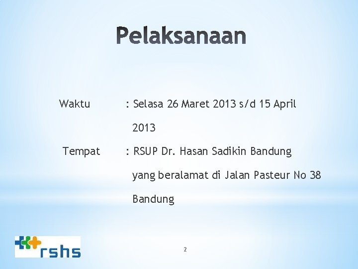 Waktu : Selasa 26 Maret 2013 s/d 15 April 2013 Tempat : RSUP Dr.