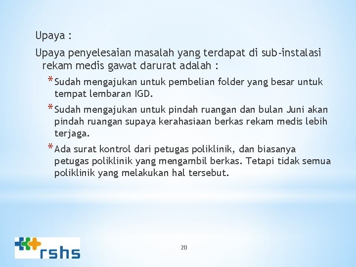 Upaya : Upaya penyelesaian masalah yang terdapat di sub-instalasi rekam medis gawat darurat adalah