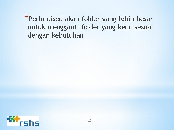 *Perlu disediakan folder yang lebih besar untuk mengganti folder yang kecil sesuai dengan kebutuhan.