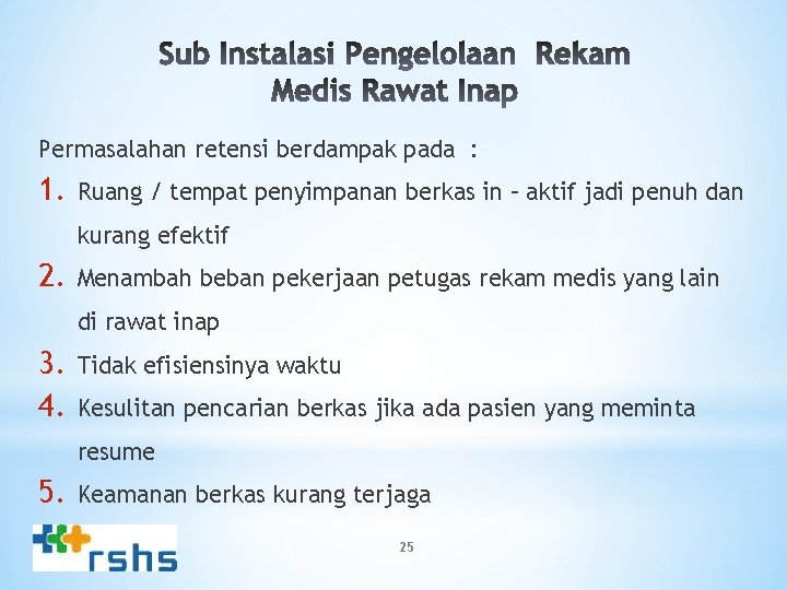 Permasalahan retensi berdampak pada : 1. Ruang / tempat penyimpanan berkas in – aktif