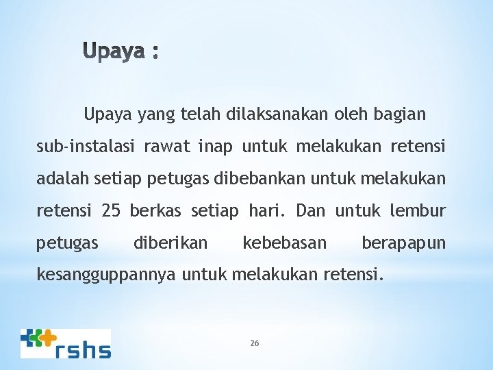 Upaya yang telah dilaksanakan oleh bagian sub-instalasi rawat inap untuk melakukan retensi adalah setiap