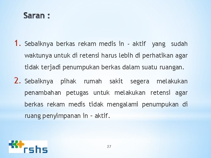 1. Sebaiknya berkas rekam medis in - aktif yang sudah waktunya untuk di retensi