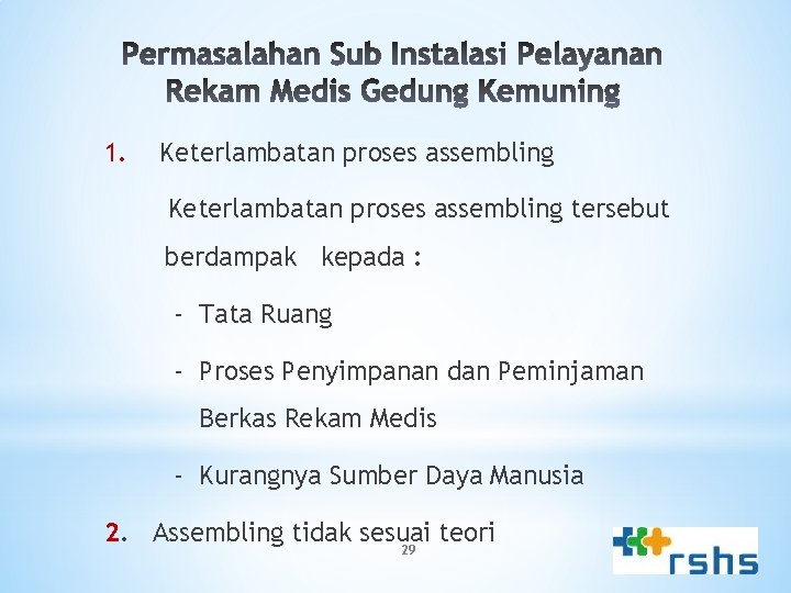 1. Keterlambatan proses assembling tersebut berdampak kepada : - Tata Ruang - Proses Penyimpanan