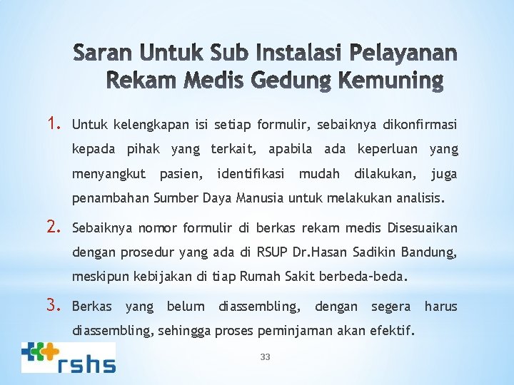 1. Untuk kelengkapan isi setiap formulir, sebaiknya dikonfirmasi kepada pihak yang terkait, apabila ada