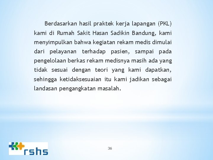 Berdasarkan hasil praktek kerja lapangan (PKL) kami di Rumah Sakit Hasan Sadikin Bandung, kami