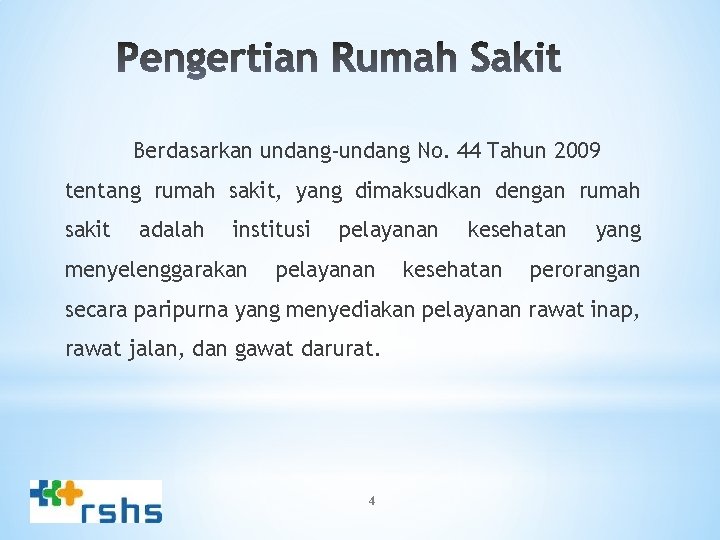 Berdasarkan undang-undang No. 44 Tahun 2009 tentang rumah sakit, yang dimaksudkan dengan rumah sakit