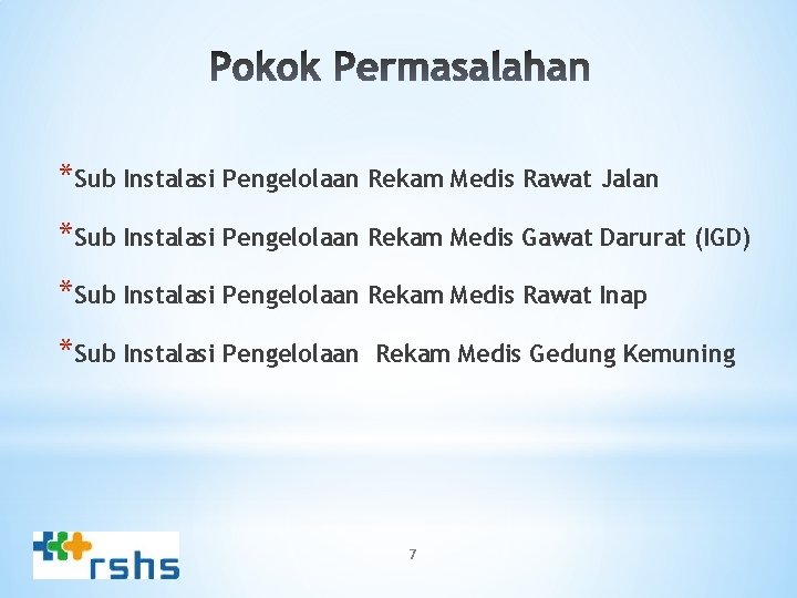 *Sub Instalasi Pengelolaan Rekam Medis Rawat Jalan *Sub Instalasi Pengelolaan Rekam Medis Gawat Darurat