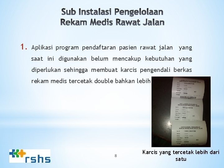 1. Aplikasi program pendaftaran pasien rawat jalan yang saat ini digunakan belum mencakup kebutuhan