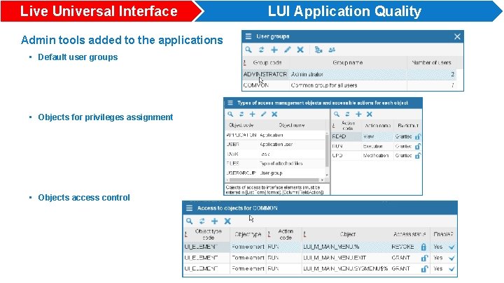 Live Universal Interface Admin tools added to the applications • Default user groups •