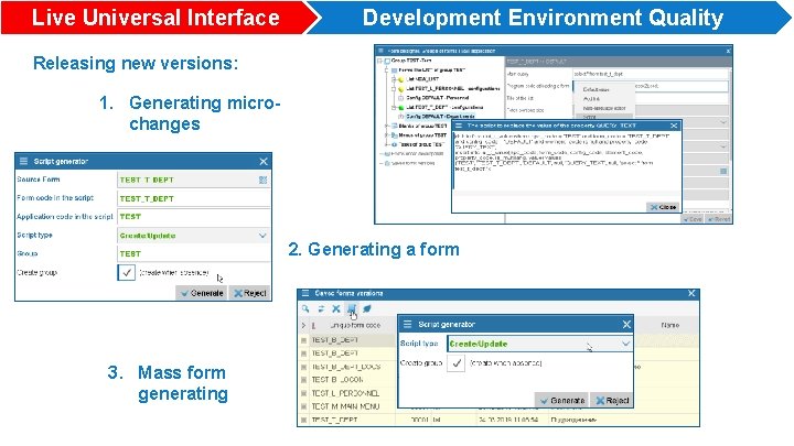 Live Universal Interface Development Environment Quality Releasing new versions: 1. Generating microchanges 2. Generating