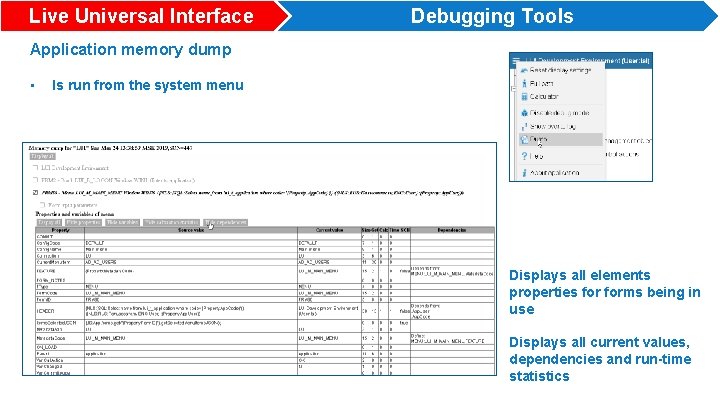 Live Universal Interface Debugging Tools Application memory dump • Is run from the system