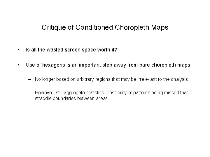 Critique of Conditioned Choropleth Maps • Is all the wasted screen space worth it?