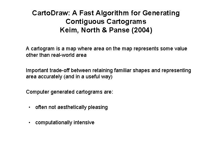 Carto. Draw: A Fast Algorithm for Generating Contiguous Cartograms Keim, North & Panse (2004)