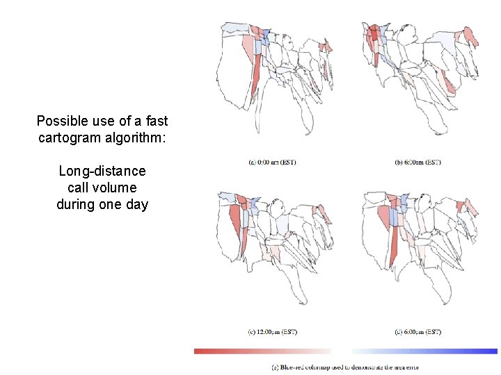 Possible use of a fast cartogram algorithm: Long-distance call volume during one day 