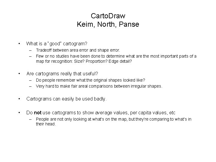 Carto. Draw Keim, North, Panse • What is a “good” cartogram? – Tradeoff between