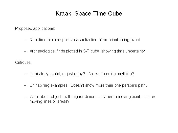 Kraak, Space-Time Cube Proposed applications: – Real-time or retrospective visualization of an orienteering event