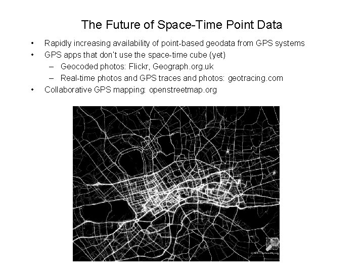 The Future of Space-Time Point Data • • • Rapidly increasing availability of point-based