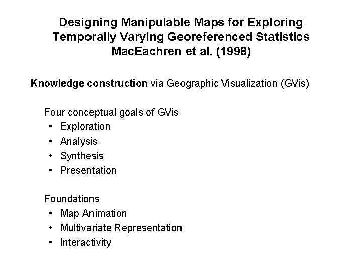 Designing Manipulable Maps for Exploring Temporally Varying Georeferenced Statistics Mac. Eachren et al. (1998)
