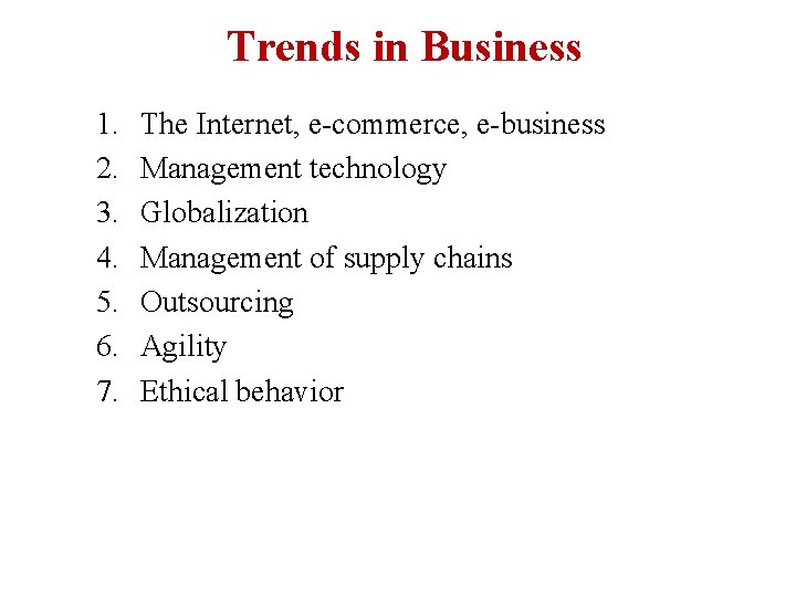 Trends in Business 1. 2. 3. 4. 5. 6. 7. The Internet, e-commerce, e-business
