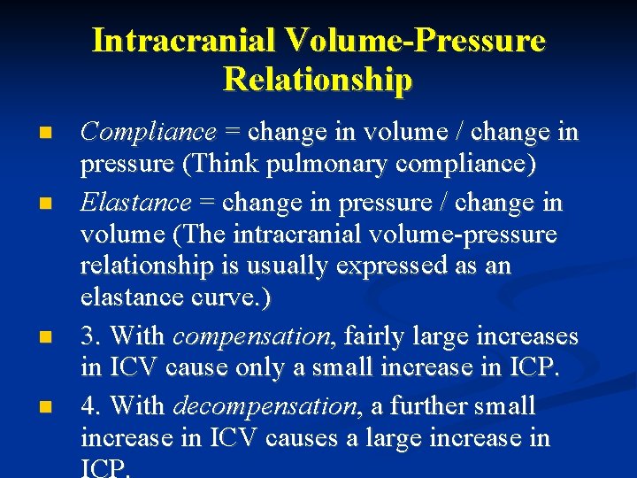 Intracranial Volume-Pressure Relationship Compliance = change in volume / change in pressure (Think pulmonary Intracranial Volume-Pressure Relationship Compliance = change in volume / change in pressure (Think pulmonary