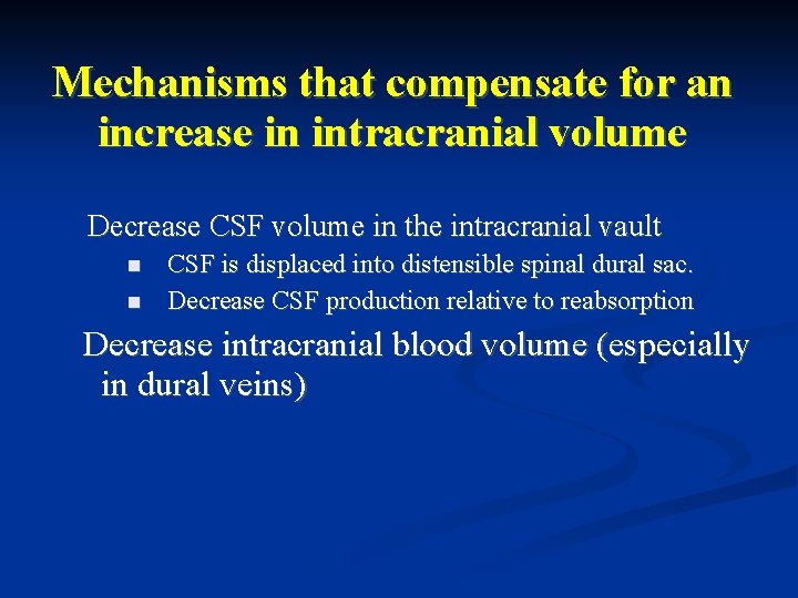 Mechanisms that compensate for an increase in intracranial volume Decrease CSF volume in the Mechanisms that compensate for an increase in intracranial volume Decrease CSF volume in the