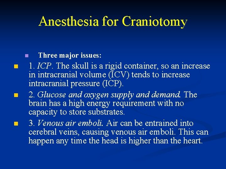 Anesthesia for Craniotomy Three major issues: 1. ICP. The skull is a rigid container, Anesthesia for Craniotomy Three major issues: 1. ICP. The skull is a rigid container,