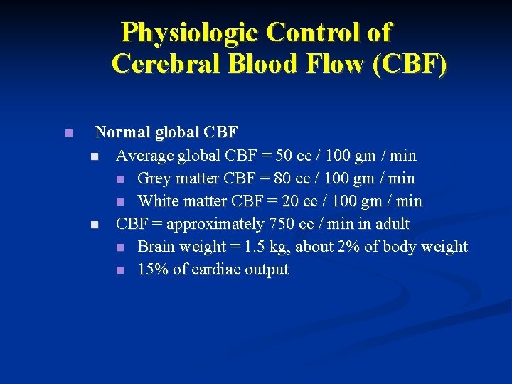 Physiologic Control of Cerebral Blood Flow (CBF) Normal global CBF Average global CBF = Physiologic Control of Cerebral Blood Flow (CBF) Normal global CBF Average global CBF =