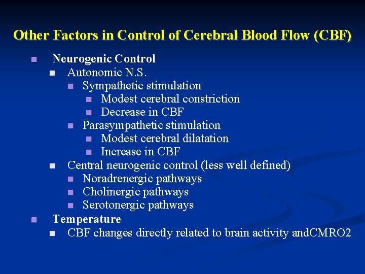 Other Factors in Control of Cerebral Blood Flow (CBF) Neurogenic Control Autonomic N. S. Other Factors in Control of Cerebral Blood Flow (CBF) Neurogenic Control Autonomic N. S.