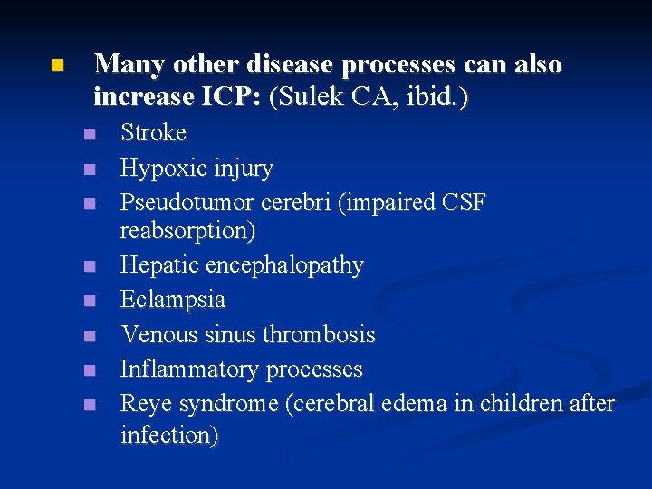 Many other disease processes can also increase ICP: (Sulek CA, ibid. ) Stroke Many other disease processes can also increase ICP: (Sulek CA, ibid. ) Stroke