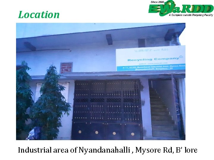 Location Industrial area of Nyandanahalli , Mysore Rd, B’ lore 