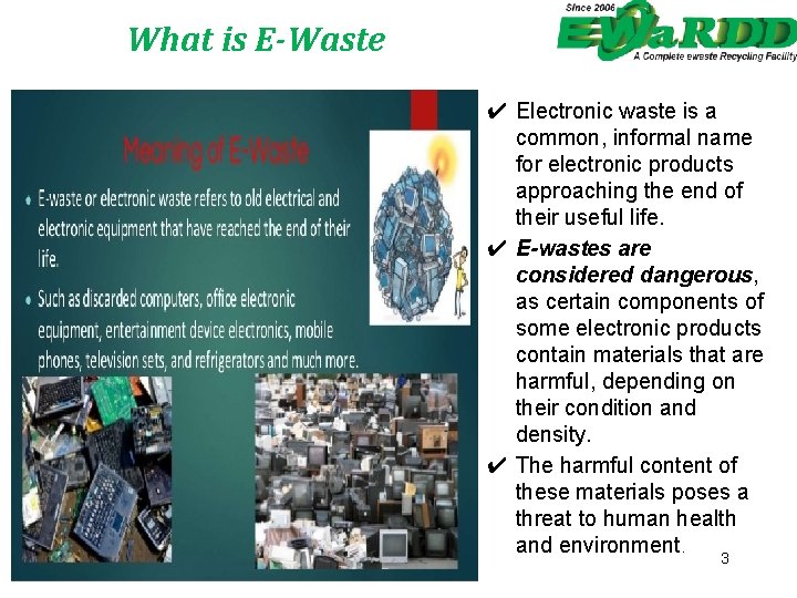 What is E-Waste ✔ Electronic waste is a common, informal name for electronic products
