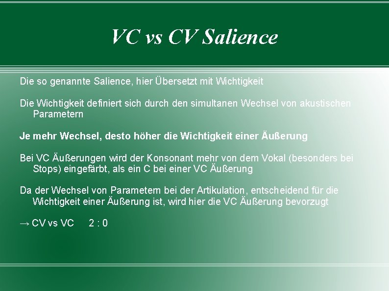 VC vs CV Salience Die so genannte Salience, hier Übersetzt mit Wichtigkeit Die Wichtigkeit