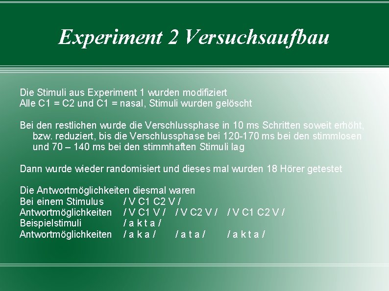 Experiment 2 Versuchsaufbau Die Stimuli aus Experiment 1 wurden modifiziert Alle C 1 =