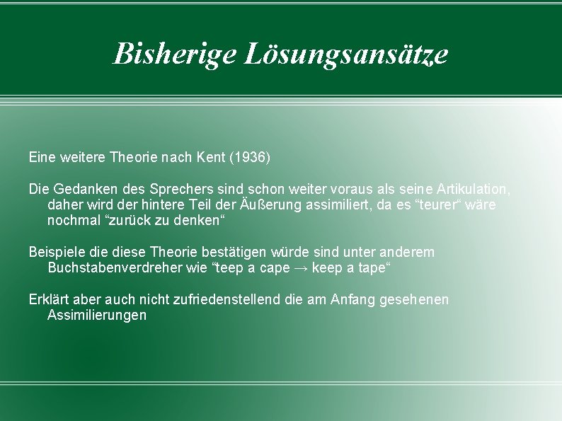 Bisherige Lösungsansätze Eine weitere Theorie nach Kent (1936) Die Gedanken des Sprechers sind schon