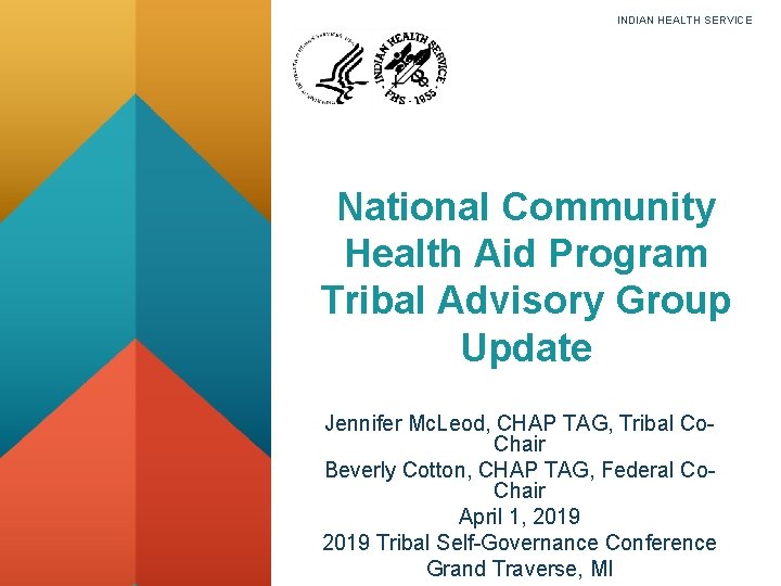 INDIAN HEALTH SERVICE National Community Health Aid Program Tribal Advisory Group Update Jennifer Mc.